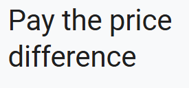 Pay the price difference